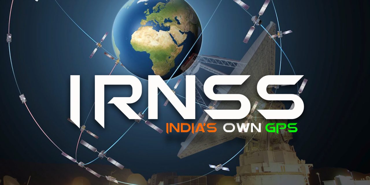 IRNSS – Indian Regional Navigation Satellite System – NAVIC